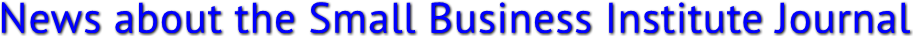 News about the Small Business Institute Journal News about the Small Business Institute Journal